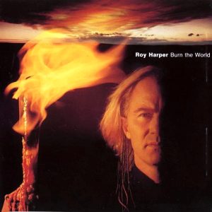 Roy Harper - Burn The World